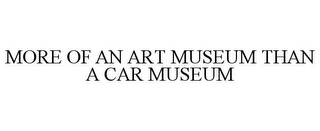 MORE OF AN ART MUSEUM THAN A CAR MUSEUM