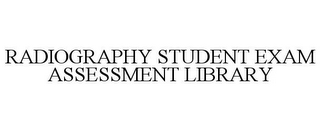 RADIOGRAPHY STUDENT EXAM ASSESSMENT LIBRARY