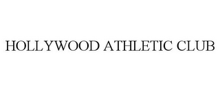 HOLLYWOOD ATHLETIC CLUB