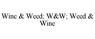 WINE & WEED; W&W; WEED & WINE