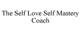 THE SELF LOVE SELF MASTERY COACH