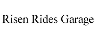 RISEN RIDES GARAGE