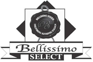 B BELLISSIMO SELECT BELLISSIMO FOODS DELIVERING AUTHENTIC ITALIAN