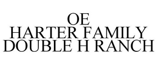 OE HARTER FAMILY DOUBLE H RANCH