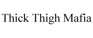 THICK THIGH MAFIA