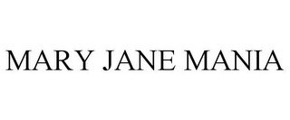MARY JANE MANIA