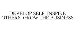 DEVELOP SELF. INSPIRE OTHERS. GROW THE BUSINESS