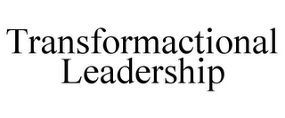 TRANSFORMACTIONAL LEADERSHIP