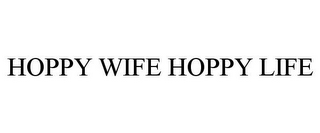 HOPPY WIFE HOPPY LIFE