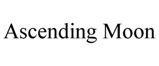 ASCENDING MOON