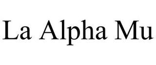 LA ALPHA MU