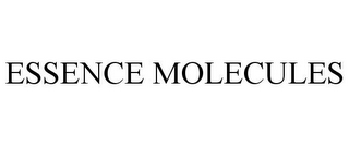 ESSENCE MOLECULES