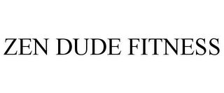 ZEN DUDE FITNESS