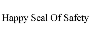 HAPPY SEAL OF SAFETY