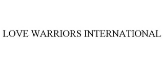LOVE WARRIORS INTERNATIONAL
