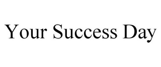 YOUR SUCCESS DAY