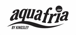 AQUAFRIA BY KINGSLEY