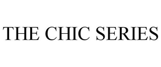 THE CHIC SERIES