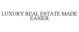 LUXURY REAL ESTATE MADE EASIER