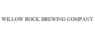 WILLOW ROCK BREWING COMPANY