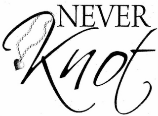 NEVER KNOT