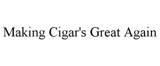 MAKING CIGAR'S GREAT AGAIN