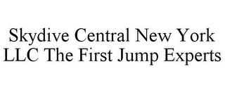 SKYDIVE CENTRAL NEW YORK LLC THE FIRST JUMP EXPERTS