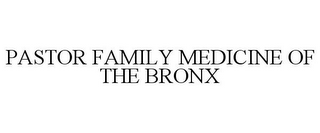 PASTOR FAMILY MEDICINE OF THE BRONX