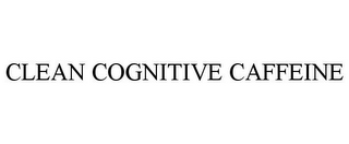 CLEAN COGNITIVE CAFFEINE