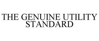 THE GENUINE UTILITY STANDARD