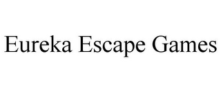 EUREKA ESCAPE GAMES