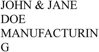 JOHN & JANE DOE MANUFACTURING