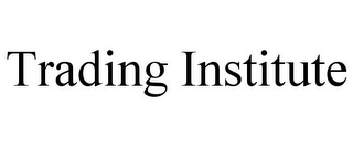 TRADING INSTITUTE