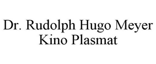 DR. RUDOLPH HUGO MEYER KINO PLASMAT