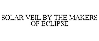 SOLAR VEIL BY THE MAKERS OF ECLIPSE