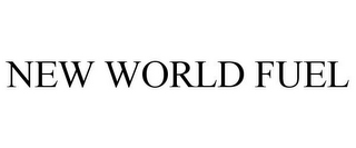 NEW WORLD FUEL