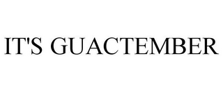 IT'S GUACTEMBER