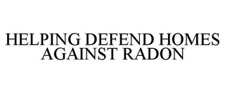 HELPING DEFEND HOMES AGAINST RADON