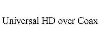 UNIVERSAL HD OVER COAX