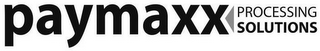 PAYMAXX PROCESSING SOLUTIONS