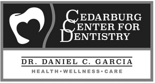 CEDARBURG CENTER FOR DENTISTRY DR. DANIEL C. GARCIA HEALTH · WELLNESS · CARE