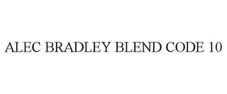 ALEC BRADLEY BLEND CODE 10