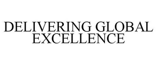 DELIVERING GLOBAL EXCELLENCE