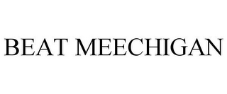 BEAT MEECHIGAN