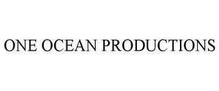 ONE OCEAN PRODUCTIONS