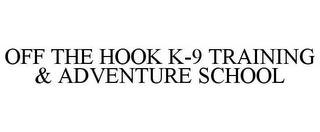 OFF THE HOOK K-9 TRAINING & ADVENTURE SCHOOL