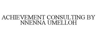 ACHIEVEMENT CONSULTING BY NNENNA UMELLOH