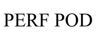 PERF POD