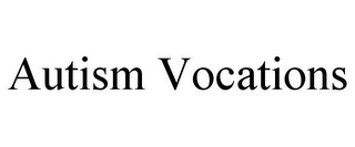 AUTISM VOCATIONS
