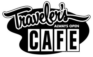 TRAVELER'S CAFE ALWAYS OPEN